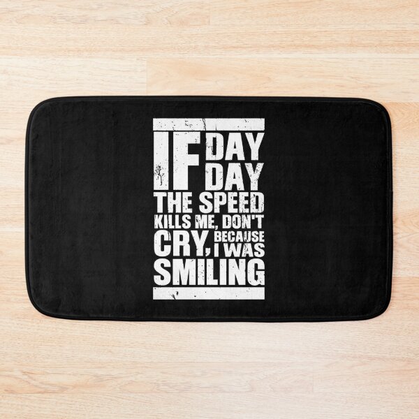Item preview, If one day the speed kills me, don't cry  designed and sold by TheSpottedDogAp.