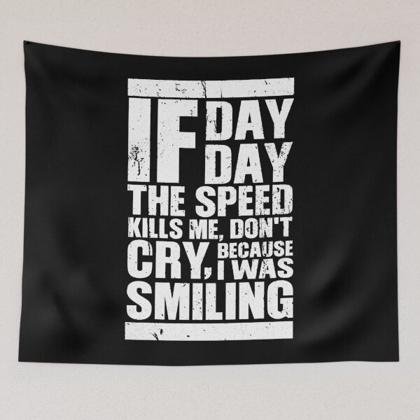 Item preview, If one day the speed kills me, don't cry  designed and sold by TheSpottedDogAp.
