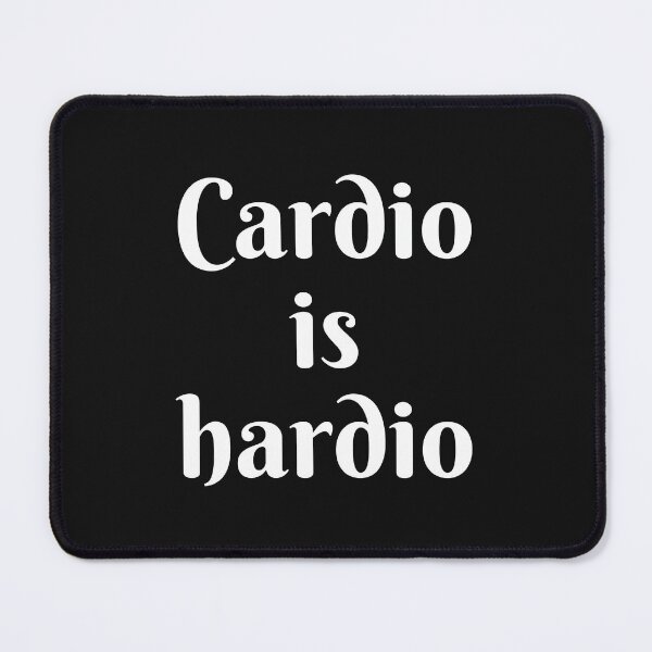 Item preview, Cardio is Hardio - Gym Humor, Funny Gym Workout Sayings for Gym Lovers, Funny Gift Ideas for Workout Lovers, Workout Humor, Funny Fitness Quotes designed and sold by WholesumArt.