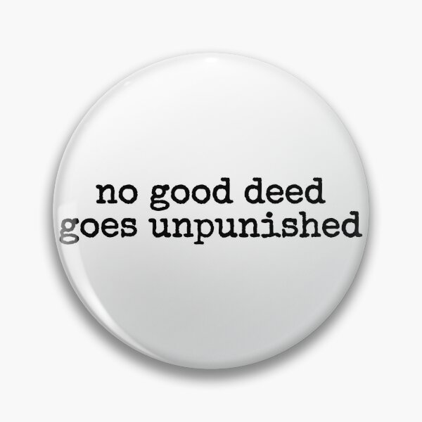 Item preview, no good deed goes unpunished designed and sold by fandomarket.
