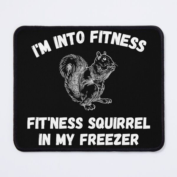 Item preview, I'm Into Fitness Fit'Ness Squirrel In My Freezer Hunter designed and sold by TheSpottedDogAp.