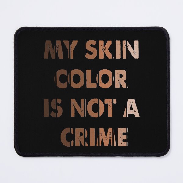 Item preview, My skin is not a crime - BLACK HISTORY MONTH designed and sold by SlinesStudio.