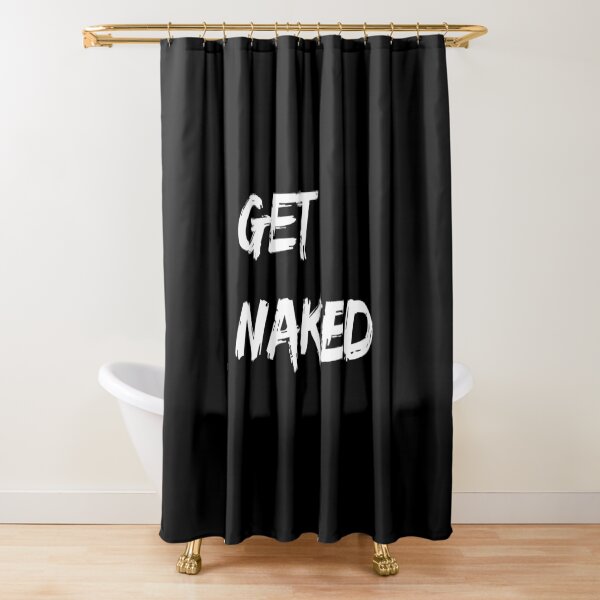 GET NAKED Shower Curtain