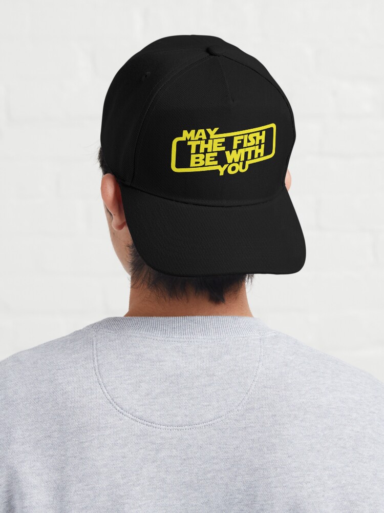 May the fish be with you Cap for Sale by goodtogotees
