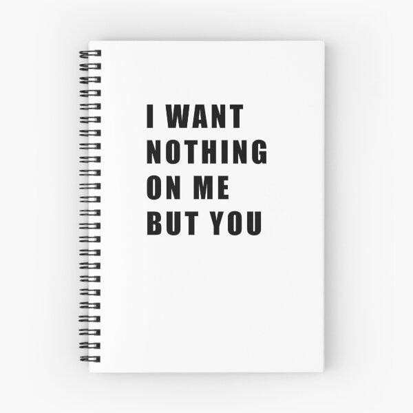 Item preview, I Want Nothing On Me But You designed and sold by Hiross.