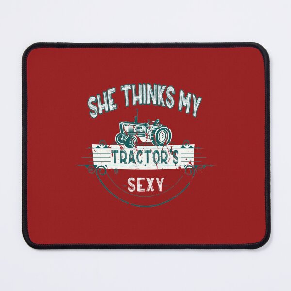 Item preview, She thinks my tractor's sexy designed and sold by PURPLE DIAMOND.