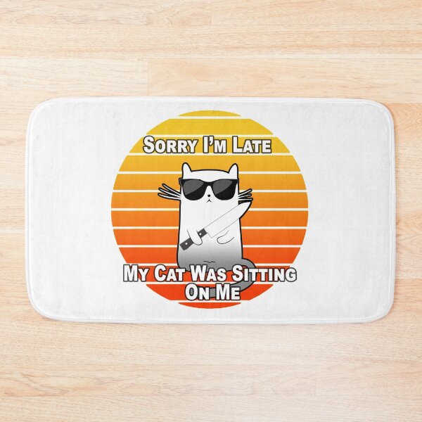 Item preview, Sorry I'm Late My Cat Was Sitting On Me  designed and sold by A-T-H.