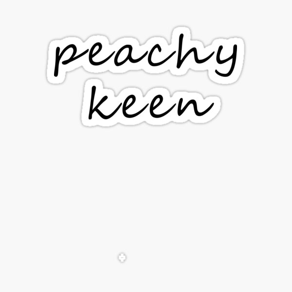 Peachy Keen Sticker For Sale By Hiross Redbubble