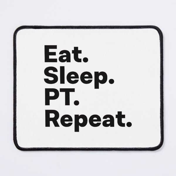 Item preview, Eat Sleep PT Repeat designed and sold by CeSaDesigns.