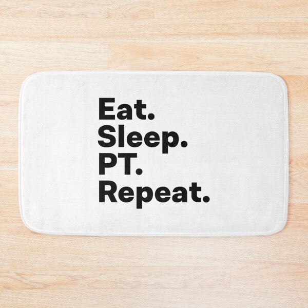 Item preview, Eat Sleep PT Repeat   designed and sold by CeSaDesigns.