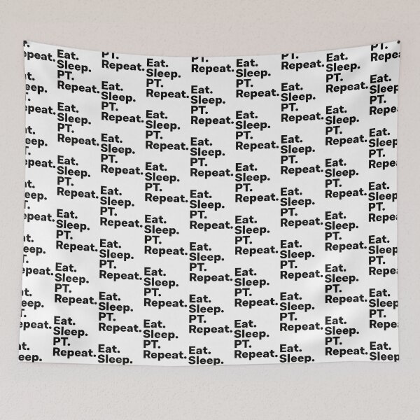 Item preview, Eat Sleep PT Repeat   designed and sold by CeSaDesigns.