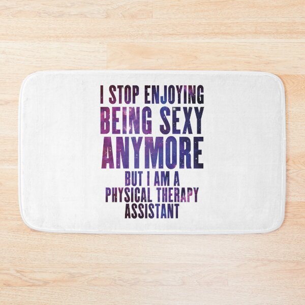 Item preview, I am a sexy Physical Therapy Assistant   designed and sold by CeSaDesigns.