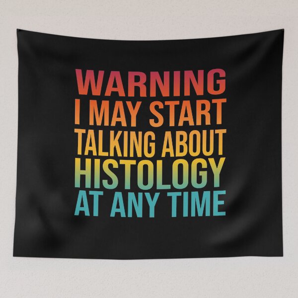 Item preview, I May Start Talking About HISTOLOGY At Any Time - HISTOLOGY designed and sold by YukiShop.