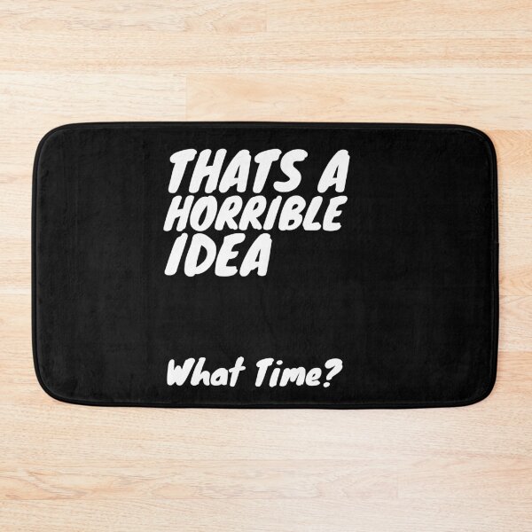 Item preview, Thats A Horrible Idea What Time? designed and sold by Sadil.