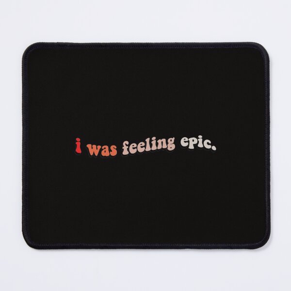 Item preview, i was feeling epic   designed and sold by BurchClothingTS.