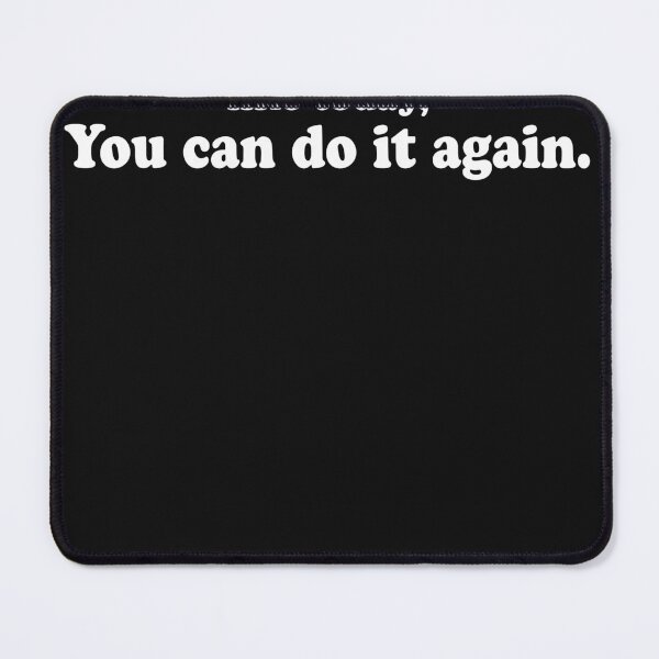 Item preview, you've made it through days like today, you can do it again designed and sold by MentalHealth7.