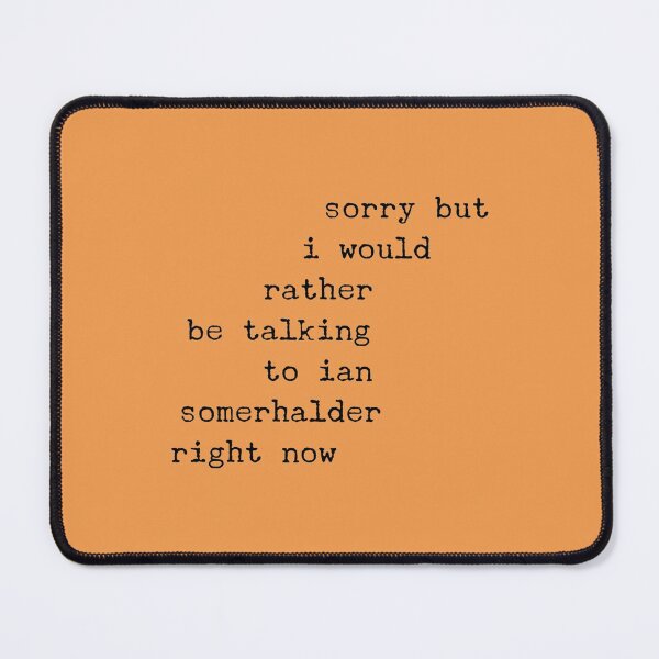 Item preview, Rather be talking to Ian Somerhalder   designed and sold by BurchClothingTS.