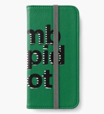 dumb stupid idiot-green bg iPhone Wallet/Case/Skin
