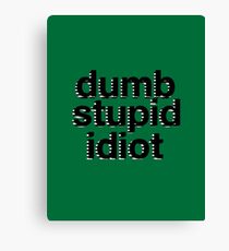 dumb stupid idiot-green bg Canvas Print