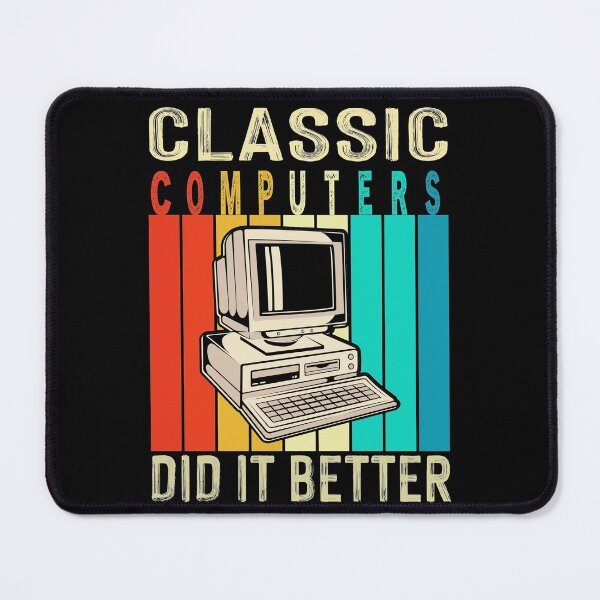 Item preview, Classic computers did it better! generic designed and sold by themkat.