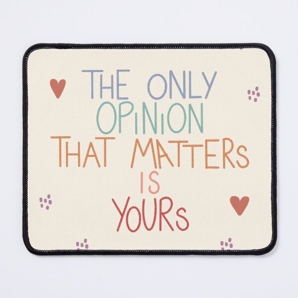 Item preview, The Only Opinion That Matters Is Yours designed and sold by Libby :).