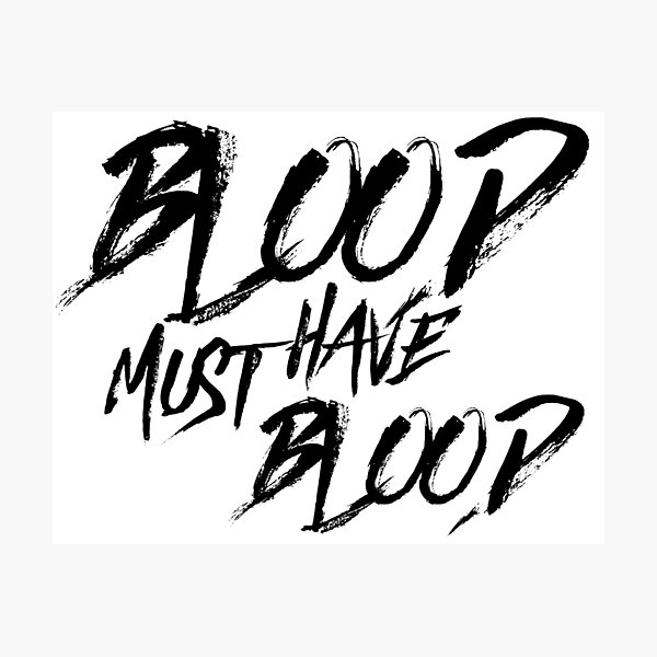 Blood Must Have Blood Wall Art Redbubble