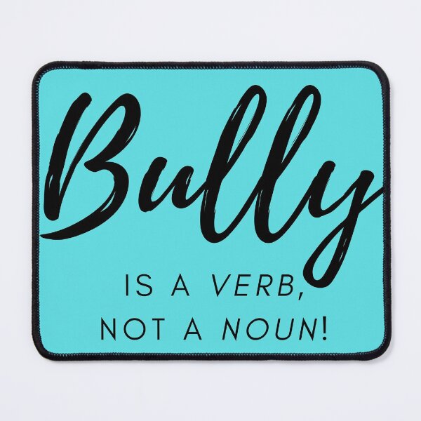 Item preview, Bully is a verb designed and sold by franktoner.