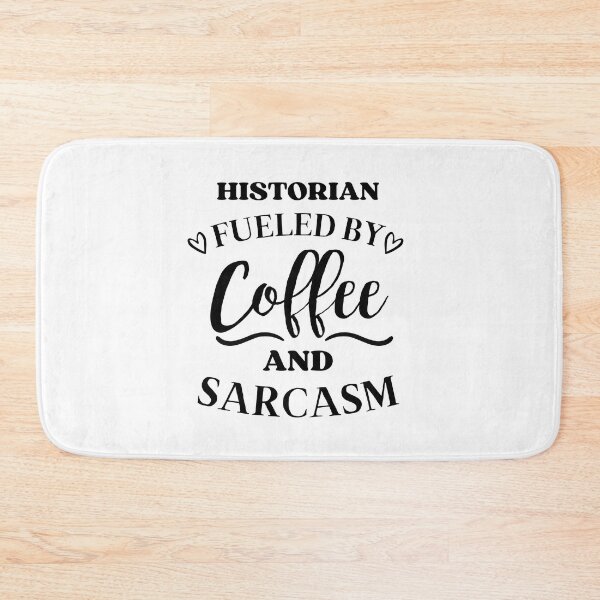 Item preview, Historian Fueled by Coffee and Sarcasm designed and sold by GoDPI.