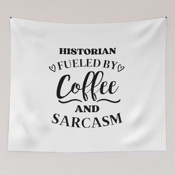 Item preview, Historian Fueled by Coffee and Sarcasm designed and sold by GoDPI.