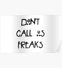 Don't call us freaks! Poster