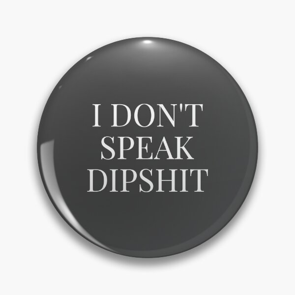 Item preview, I Don't Speak Dipshit designed and sold by Minimalist Quotes and Sayings.