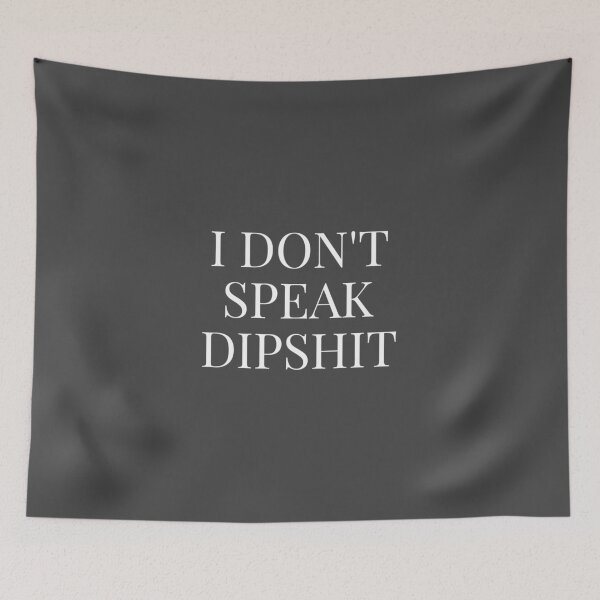 Item preview, I Don't Speak Dipshit designed and sold by Minimalist Quotes and Sayings.