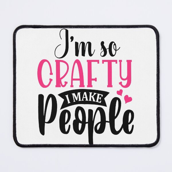 Item preview, Im So Crafty I Make People designed and sold by mohalaz.
