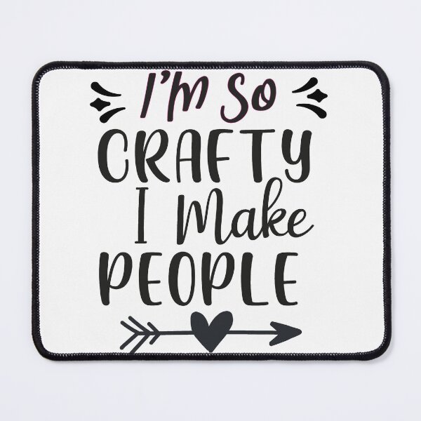 Item preview, Im So Crafty I Make People designed and sold by mohalaz.