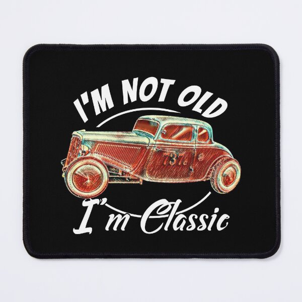 Item preview, I'm Not Old I'm Classic Vintage Thirties Hot Rod Racer designed and sold by CharJens.