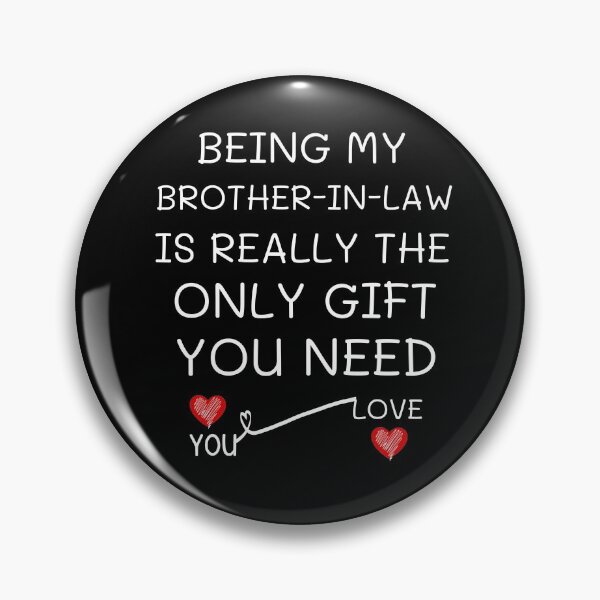 Item preview,   Being My Brother In Law Is Really The Only You Need designed and sold by AmeliaStore1.