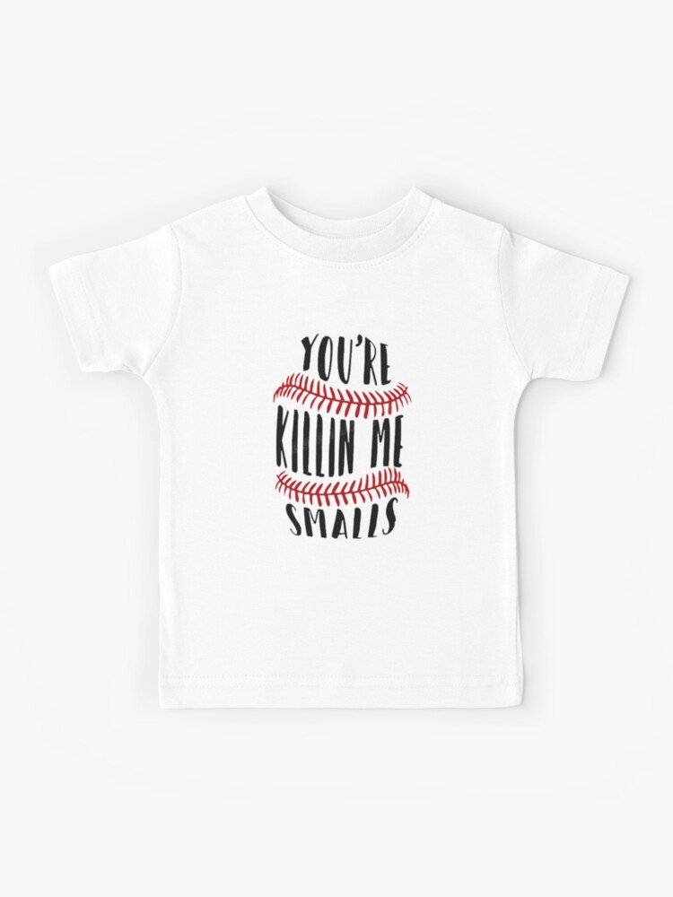 Smalls You're Killin' Me Smalls Tshirt Baseball Shirt Gift Smalls You're Killin' Me Smalls Tshirt Baseball Shirt Gift