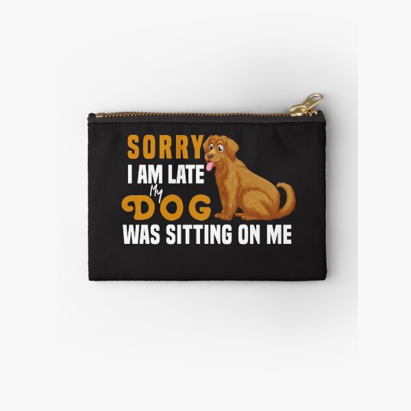 Item preview, Sorry I Am Late My Dog Was Sitting On Me  & cute family gift designed and sold by store7azzouzi.
