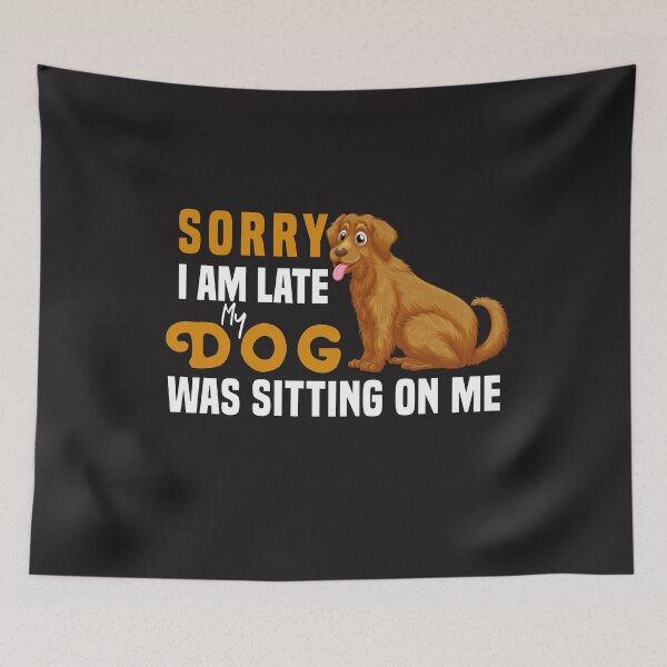 Item preview, Sorry I Am Late My Dog Was Sitting On Me  & cute family gift designed and sold by store7azzouzi.