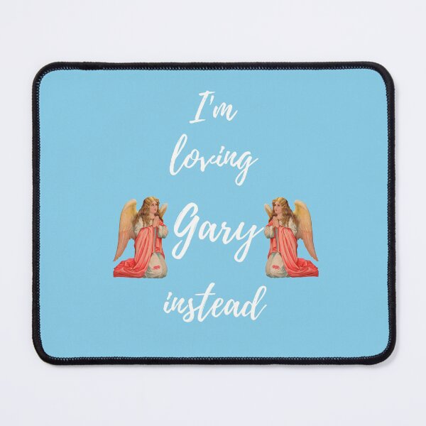 Item preview, I'm Loving Gary Instead | Barlow Is My Angel Edition designed and sold by GeeKeeTee.