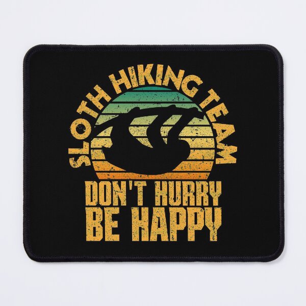 Item preview, Sloth Hiking Team Dont Hurry Be Happy designed and sold by FurioInc.