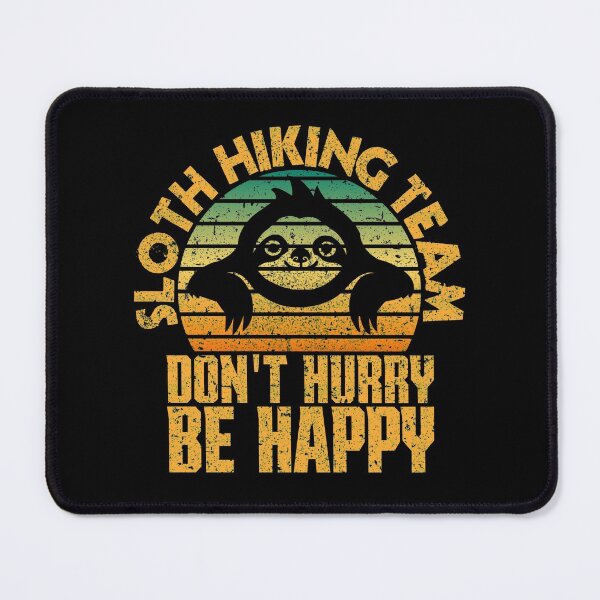 Item preview, Sloth Hiking Team Dont Hurry Be Happy designed and sold by FurioInc.