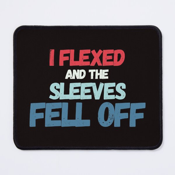 Item preview, I Flexed and The Sleeves Fell Off  designed and sold by LUX2Boutique ★★★★★.
