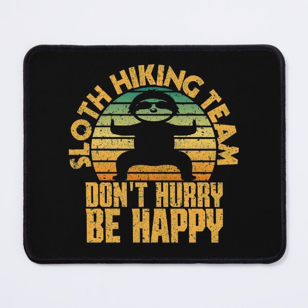 Item preview, Sloth Hiking Team Dont Hurry Be Happy designed and sold by FurioInc.
