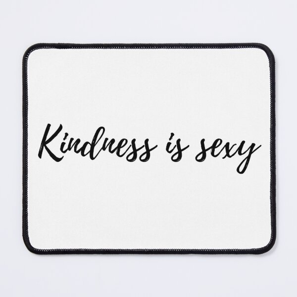 Item preview, Kindness Is Sexy designed and sold by Y-STUDIOS.