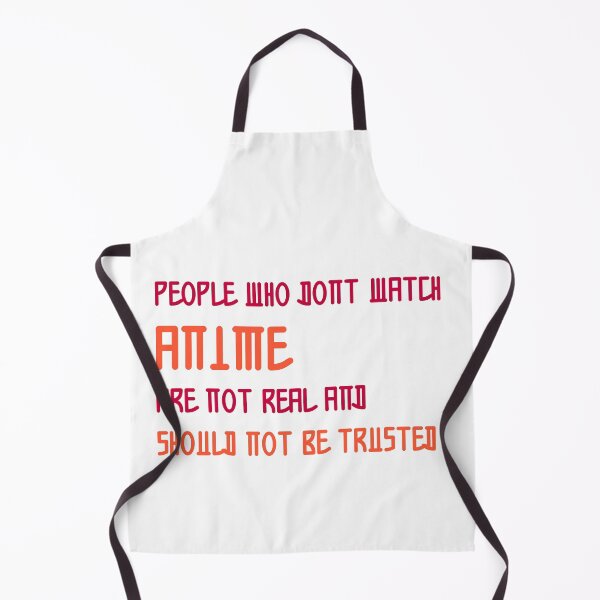 Item preview, People who dont watch anime are not real and should not be trusted designed and sold by ErmessThiings.