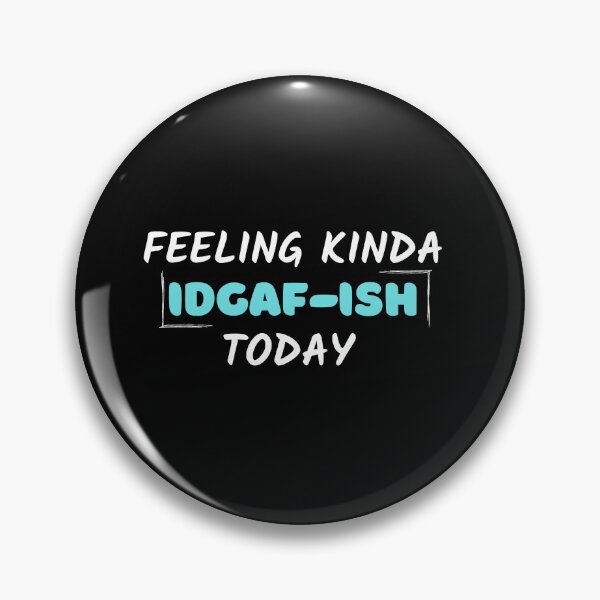 Item preview, Feeling kinda idgaf-ish today designed and sold by PacePoint.