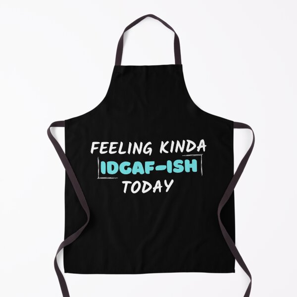 Item preview, Feeling kinda idgaf-ish today designed and sold by PacePoint.