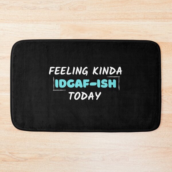 Item preview, Feeling kinda idgaf-ish today designed and sold by PacePoint.