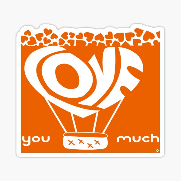 LOVE YOU SO MUCH T-shirts, Stickers, Face masks, Phone cases, Mugs and More Sticker